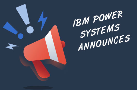 IBM Power Systems Announces Software Updates to Key Products