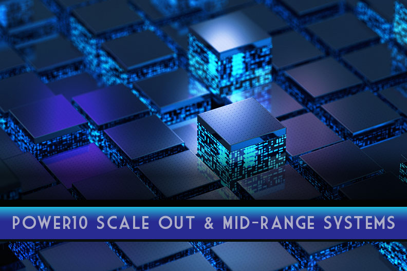 Blog: Planning Considerations for IBM Power10 based Scale-Out and Midrange Systems